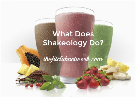 What Does Shakeology Do? | TheFitClubNetwork.com