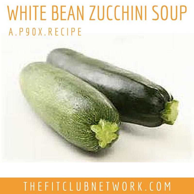 P90X DINNER RECIPES: White Bean Zucchini Soup