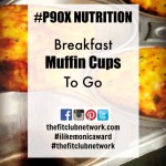P90X EGG RECIPES: Muffin Cups to Go | TheFitClubNetwork.com