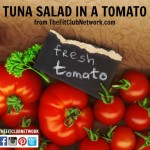 INSANITY LUNCH RECIPES: Tuna Salad in a Tomato | TheFitClubNetwork.com