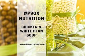 P90X SOUP RECIPE: Chicken & White Bean Soup | TheFitClubNetwork.com