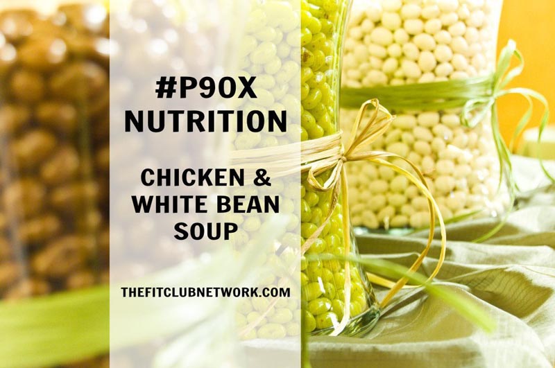 P90X SOUP RECIPE: Chicken & White Bean Soup