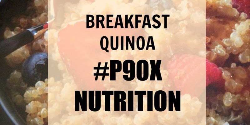 P90X BREAKFAST RECIPES: Breakfast Quinoa