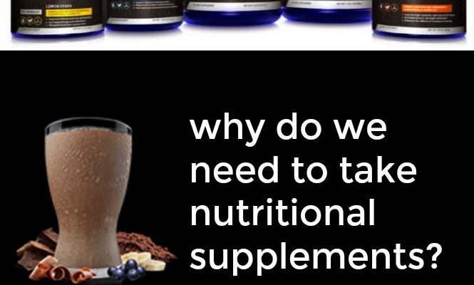 Why Do We Need to Take Nutritional Supplements?