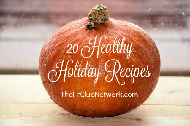 20 Healthy Holiday Recipes | TheFitClubNetwork.com