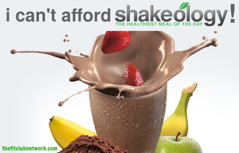 I Can't Afford Shakeology! REALLY??? | TheFitClubNetwork.com