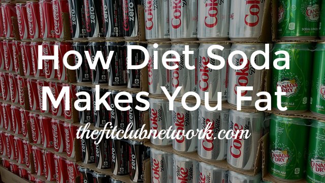 How Diet Soda Makes You Fat | TheFitClubNetwork.com