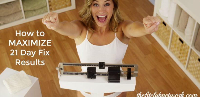 How to Maximize 21 Day Fix Results | TheFitClubNetwork.com