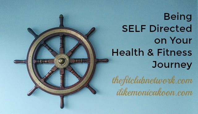 Being SELF Directed on Your Health & Fitness Journey | TheFitClubNetwork.com