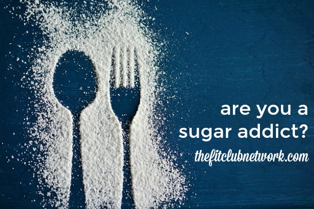 Are You a Sugar Addict? | TheFitClubNetwork.com