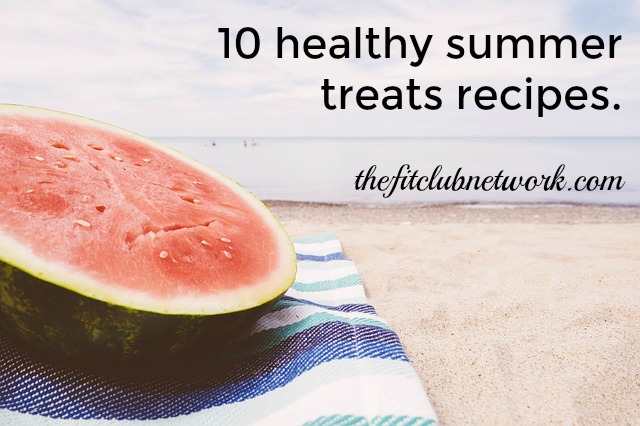 10 Healthy Summer Treats Recipes | TheFitClubNetwork.com