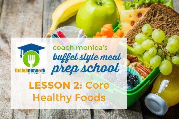 BUFFET STYLE MEAL PREP SCHOOL LESSON 2: Core Healthy Foods