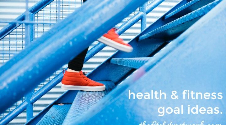 Health and Fitness Goal Ideas