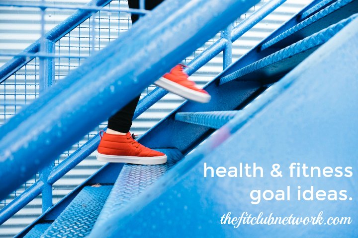 Health and Fitness Goal Ideas | TheFitClubNetwork.com