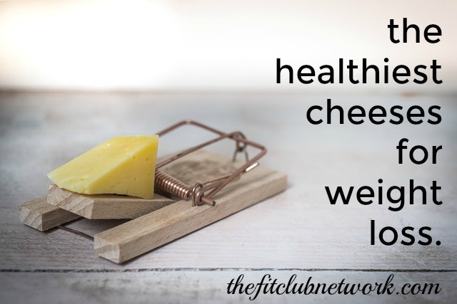 What are the Healthiest Cheese for Weight Loss? | TheFitClubNetwork.com