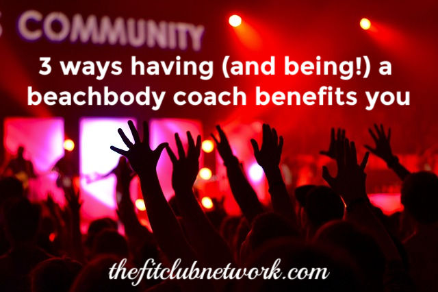 3 Ways Having (and Being) a Beachbody Coach Benefits You | THEFITCLUBNETWORK.COM