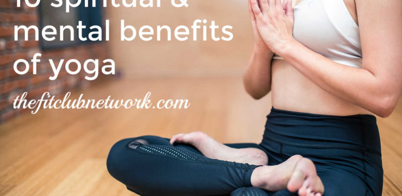 10 Spiritual & Mental Health Benefits of Yoga