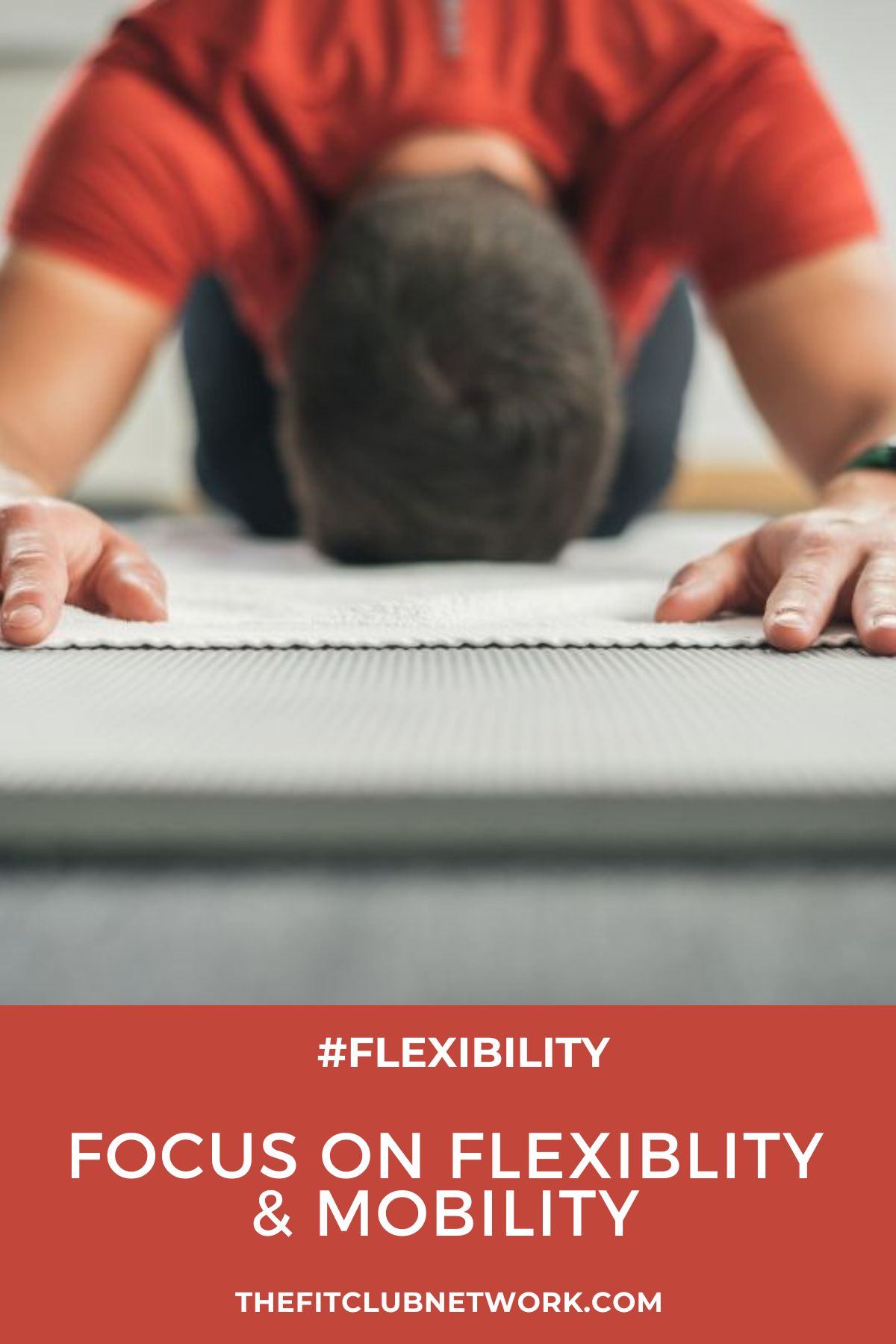 Focus on Flexiblity & Mobility | THEFITCLUBNETWORK.COM